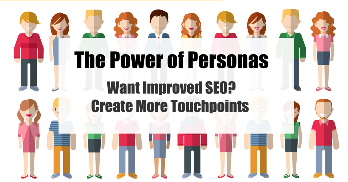 The-Power-of-Personas-Want-Improved-SEO-Create-More-Touchpoints
